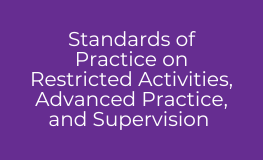 Standards of Practice on Restricted Activities, Advanced Practice, and Supervision