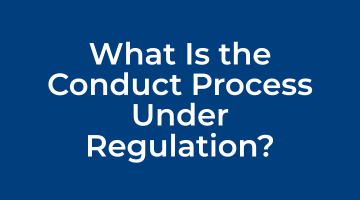 What Is the Conduct Process Under Regulation?